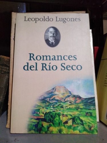 Romances Del Río Seco - Leopoldo Lugones