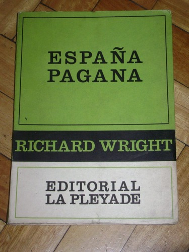 España Pagana. Righard Wright. Editorial La Pleyade&-.