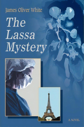 The Lassa Mystery, De James Oliver White. Editorial Iuniverse, Tapa Blanda En Inglés
