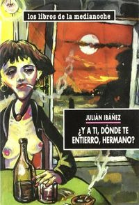 Y A Ti Donde Te Entierro Hermano (libro Original)