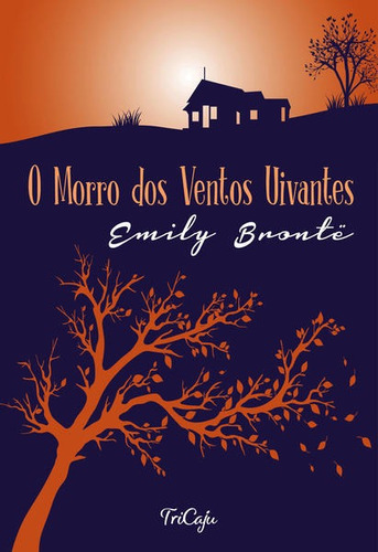 O Morro Dos Ventos Uivantes, De Brontë, Emily. Editora Tricaju Editora, Capa Mole Em Português