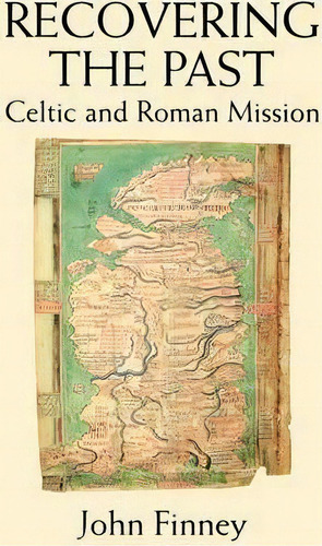 Recovering The Past: Celtic And Roman Mission, De John Finney., Vol. 1. Editorial Darton Longman Todd Ltd, Tapa Blanda En Inglés