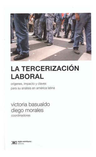 Tercerizaciòn Laboral   Orígenes  Impacto Y Claves Par...