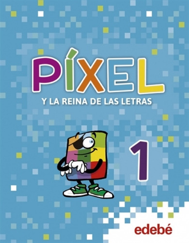 Pixel 1 Y La Reina De Las Letras + Cuadernillo, Cuento - Ed