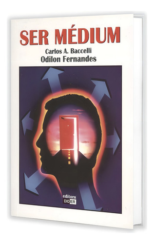 Ser Médium: Não Aplica, De Médium: Carlos Antônio Baccelli / Ditado Por: Odilon Fernandes. Não Aplica, Vol. Não Aplica. Editorial Didier, Tapa Mole, Edición Não Aplica En Português, 2002