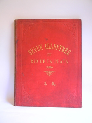 Revue Illustrée Rio De La Plata. 1893 C. Malaurie 1era Ed.