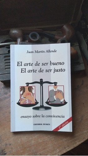 El Arte De Ser Bueno - El Arte De Ser Justo / Juan M Allende