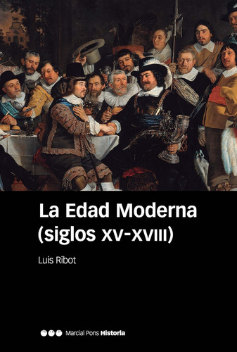 La Edad Moderna (siglos Xv-xviii) - Ribot García, Luis - *