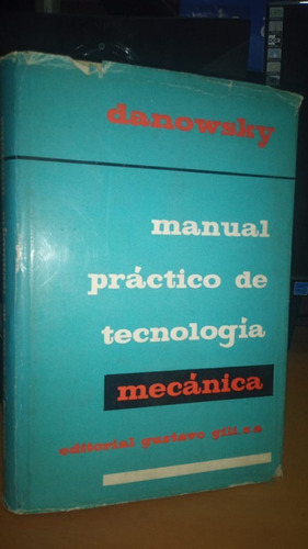 Manual Practico De Tecnologia Mecanica. Danowsky