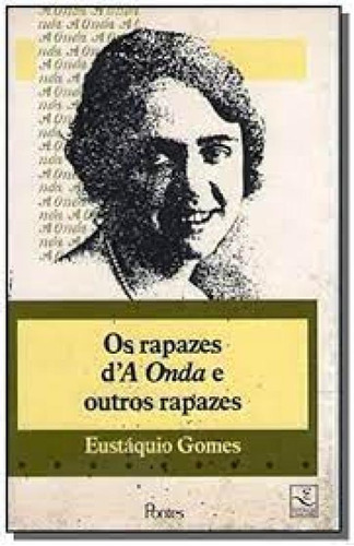 Rapazez d A Onda e Outros Rapazes, de EUSTAQUIO GOMES. Editorial PONTES, tapa mole en português