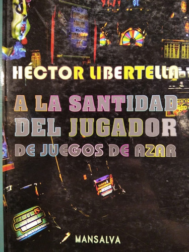A La Santidad Del Jugador - Héctor Libertella - Ed. Mansa 