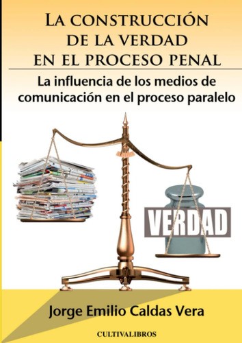 Libro: La Construcción De La Verdad En El Proceso Penal. La 