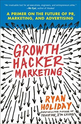 Growth Hacker Marketing: A Primer On The Future Of P