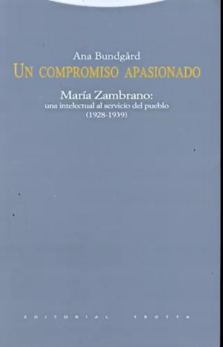 Unpromiso Apasionado.maria Zambrano:una - Ana Bundga, De Ana Bundgard. Editorial Trotta En Español