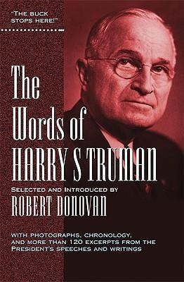 The Words Of Harry S. Truman - Robert J. Donovan