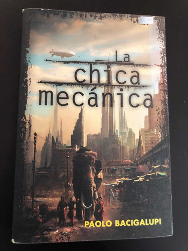 Libro La Chica Mecánica - Paolo Bacigalupi  Excelente Estado