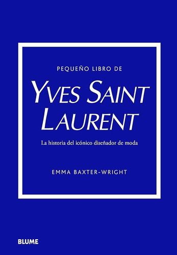 Pequeño Libro De Yves Saint Laurent, El - Baxter-wright, Emm