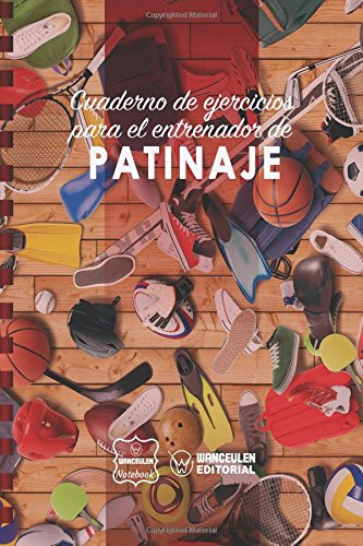 Cuaderno De Ejercicios Para El Entrenador De Patinaje