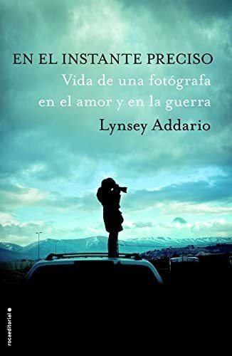 Libro: En El Instante Preciso: Vida De Una Fotografa En El Y
