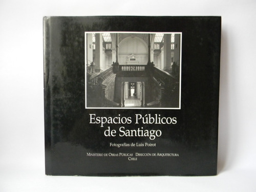 Espacios Públicos De Santiago 1era Ed 1996 Fotos Luis Poirot