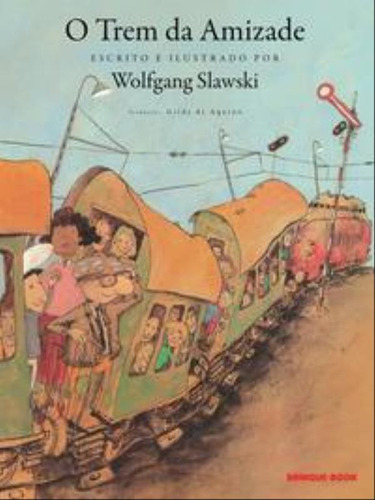 O Trem Da Amizade, De Slawski, Wolfgang. Editora Brinque Book, Capa Mole, Edição 1ª Edição - 1998 Em Português