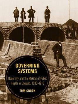 Governing Systems : Modernity And The Making Of Public He...