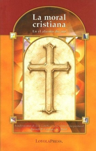 La Moral Cristiana En El Aliento Divino (catholic.., de nors Jr. Ph.D., Russell. Editorial Loyola Press en español