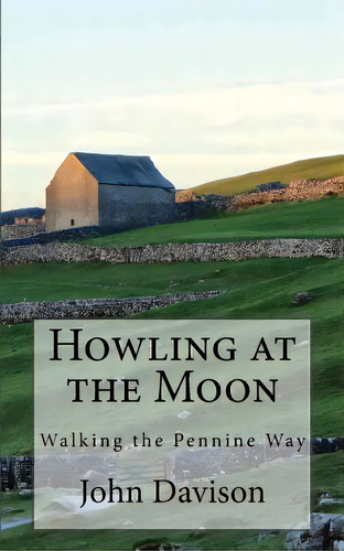 Howling At The Moon: Walking The Pennine Way, De Davison, John. Editorial Createspace, Tapa Blanda En Inglés