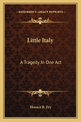 Libro Little Italy: A Tragedy In One Act - Fry, Horace B.