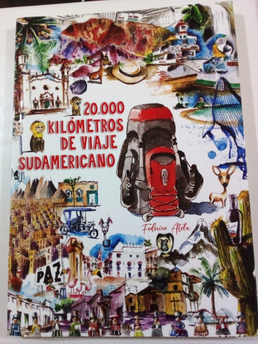 20000 Km De Viaje Sudamericano - Atela - Ed Autor 2020