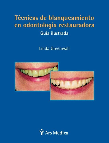 Técnicas De Blanqueamiento Dental Y Odontología Restauradora, De Linda Greenwal., Vol. 1 Tomo. Editorial Ars Medica, Tapa Dura En Español, 2002