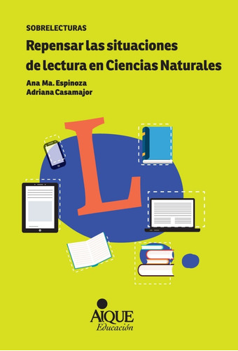 Repensar Las Situaciones De Lectura En Ciencias Naturales - Espinoza, De Espinoza, Ana. Editorial Aique, Tapa Blanda En Español, 2021