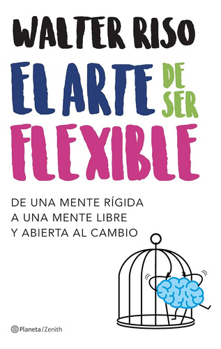 El Arte De Ser Flexible: De Una Mente Rígida A Una Mente ...