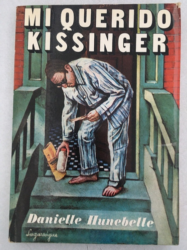 Mi Querido Kissinger. Danielle Hunebelle. Ayma Editora. 1972