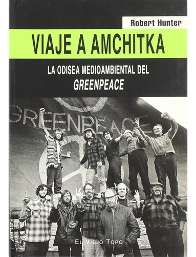 Viaje A Amchitka - Greenpeace, Robert Hunter, Viejo Topo