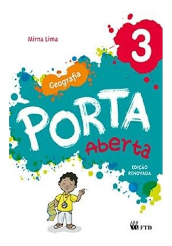 Porta Aberta   Geografia   3ª Ano: Porta Aberta   Geografia   3ª Ano, De Lima, Mirna. Editora Ftd, Capa Mole Em Português