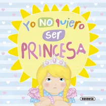 Comprar  Yo No Quiero Ser Princesa  -  Susaeta, Equipo 