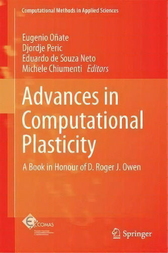 Advances In Computational Plasticity : A Book In Honour Of D. Roger J. Owen, De Eugenio Onate. Editorial Springer International Publishing Ag, Tapa Dura En Inglés