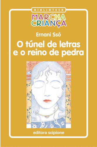 O túnel de letras e o Reino de Pedra, de Ssó, Ernani. Biblioteca marcha criança Editorial Scipione, capa mole em português, 2000