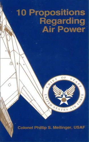 10 Propositions Regarding Air Power, De Meilinger, Phillip S.. Editorial Createspace, Tapa Blanda En Inglés