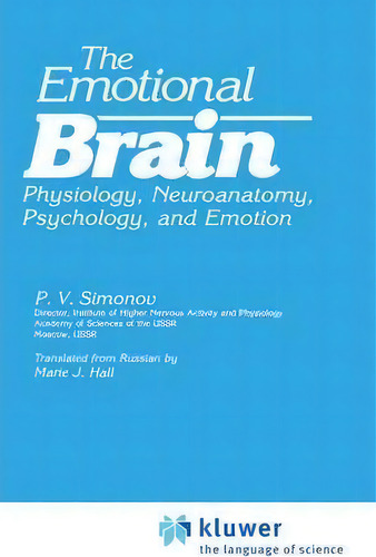The Emotional Brain : Physiology, Neuroanatomy, Psychology, And Emotion, De P.v. Simonov. Editorial Springer Science+business Media, Tapa Dura En Inglés