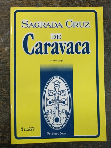 Imagen 1 de 4 de Sagrada Cruz De Caravaca * Profesor Norel * 7 Llaves *
