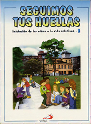 Seguimos Tus Huellas - Libro Del Niãâ±o, De Miguélez Miguélez, Vicente. San Pablo, Editorial, Tapa Blanda En Español