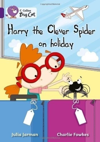 Harry The Clever Spider On Holiday - Band 8 - Big Cat