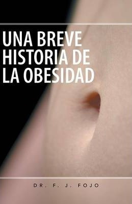 Una Breve Historia De La Obesidad - F J Fojo (paperback)