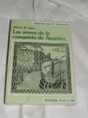 Las Armas De La Conquista De América Colec. Del 5° Centena.