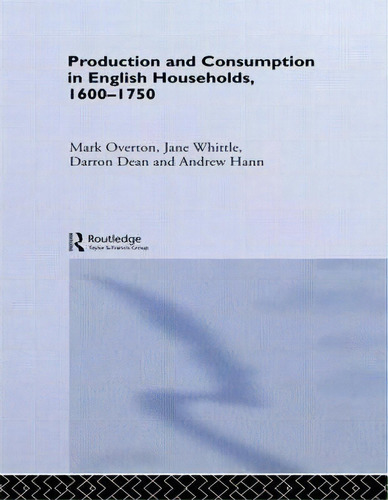 Production And Consumption In English Households 1600-1750, De Darron Dean. Editorial Taylor Francis Ltd, Tapa Blanda En Inglés