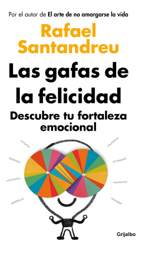 Gafas De La Felicidad, Las - Rafael Santandreu Lorite