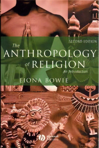 The Anthropology Of Religion, De Fiona Bowie. Editorial John Wiley Sons Ltd, Tapa Blanda En Inglés
