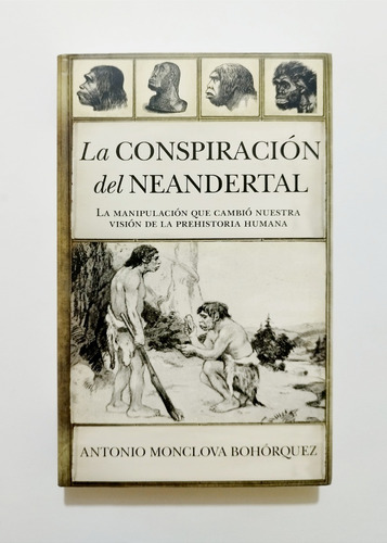 La Conspiración Del Neandertal - Antonio Bohorquez